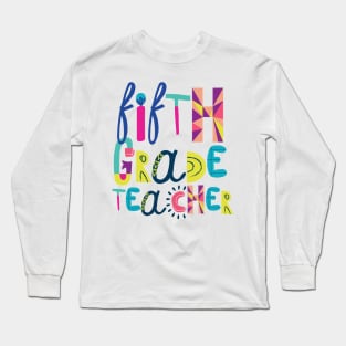 Cute 5th Grade Teacher Gift Idea Back to School Long Sleeve T-Shirt